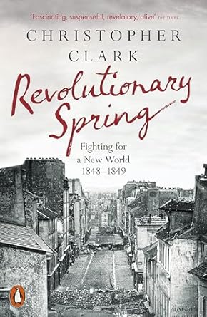 Revolutionary Spring: Fighting for a New World 1848-1849