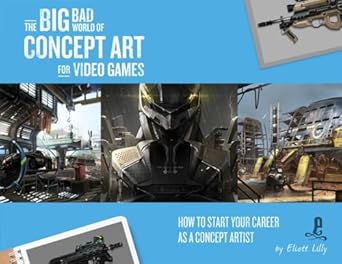 The Big Bad World of Concept Art for Video Games: How to Start Your Career as a Concept Artist