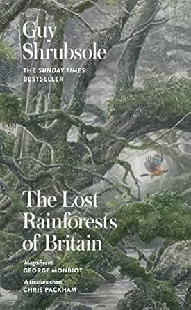 The Lost Rainforests Of Britain: A Sunday Times bestselling and award-winning journey through Britain's temperate rainforests