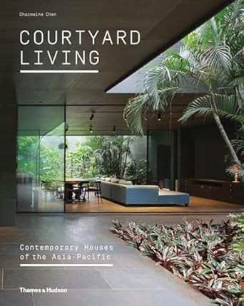 Courtyard Living:Contemporary Houses of the Asia-Pacific