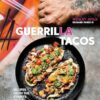 Guerrilla Tacos: Recipes from the Streets of L.A. [A Cookbook]