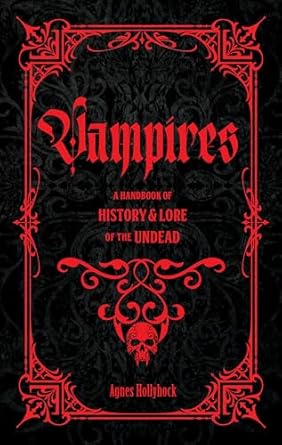 Vampires: A Handbook of History & Lore of the Undead