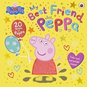 Peppa Pig: My Best Friend Peppa: 20th Anniversary Picture Book