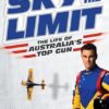 The Sky Is Not The Limit: The Life of Australia's Top Gun