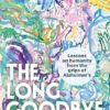 The Long Goodbye: Lessons on humanity from the grips of Alzheimer s