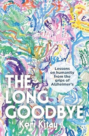 The Long Goodbye: Lessons on humanity from the grips of Alzheimer s