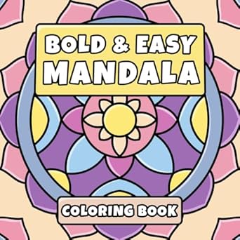 Bold & Easy Mandala Coloring Book: Simple Patterns for Stress Relief and Relaxation | Suited for Adults, Teens and Kids