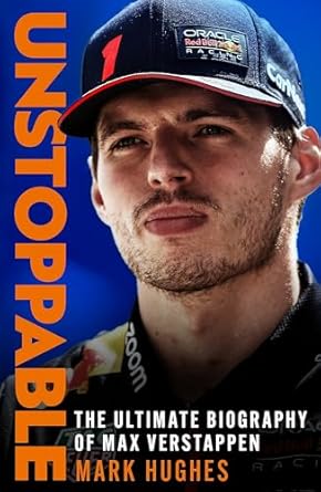 Unstoppable: The Ultimate Biography of Three-Time F1 World Champion Max Verstappen