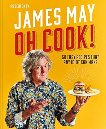 Oh Cook!: 60 Recipes That Any Idiot Can Make