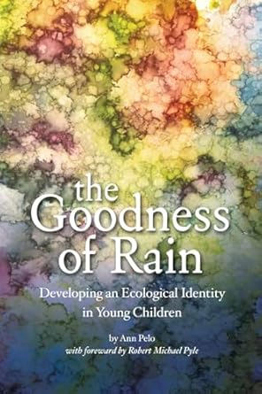 The Goodness of Rain: Developing an Ecological Identity in Young Children