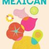 Meat-free Mexican: Vibrant Vegetarian Recipes