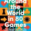 Around the World in 80 Games: A mathematician unlocks the secrets of the greatest games