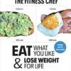 THE FITNESS CHEF: Eat What You Like & Lose Weight For Life - The infographic guide to the only diet that works