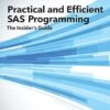 Practical and Efficient SAS Programming: The Insider's Guide