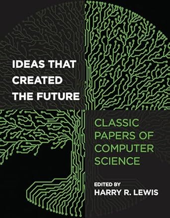 Ideas That Created the Future: Classic Papers of Computer Science
