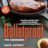 Bulletproof: The Cookbook: Lose Up to a Pound a Day, Increase Your Energy, and End Food Cravings for Good