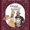 Snoop Dogg Presents Goon with the Spoon: A Cookbook