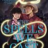 The Spells We Cast