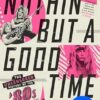 Nöthin' But a Good Time: The Uncensored History of the '80s Hard Rock Explosion