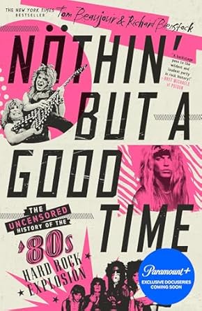 Nöthin’ But a Good Time: The Uncensored History of the...