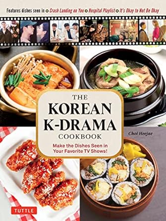 Korean K-Drama Cookbook: Make the Dishes Seen in Your Favorite TV Shows!