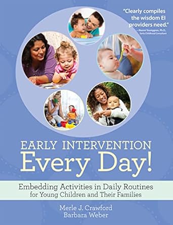 Early Intervention Every Day!: Embedding Activities in Daily Routines for Young Children and Their Fami