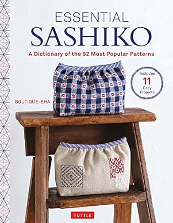 Essential Sashiko: A Dictionary of the 92 Classic Patterns (With Actual Size Templates)
