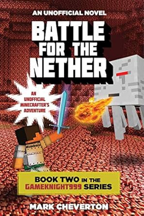 Battle for the Nether: Book Two in the Gameknight999 Series: An Unofficial Minecrafter's Adventure