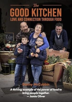 The Good Kitchen: Love and Connection through food