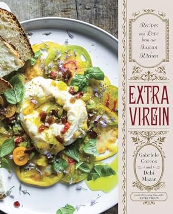 Extra Virgin: Recipes & Love from Our Tuscan Kitchen