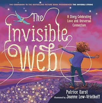 The Invisible Web: An Invisible String Story Celebrating Love and Universal Connection: 4