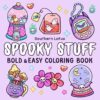 Spooky Stuff: Coloring Book for Adults and Teens Featuring Cute and Creepy Items and Adorable Characters, Bold and Easy Designs for Relaxation and Stress Relief
