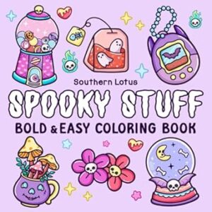 Spooky Stuff: Coloring Book for Adults and Teens Featuring Cute and Creepy Items and Adorable Characters, Bold and Easy Designs for Relaxation and Stress Relief