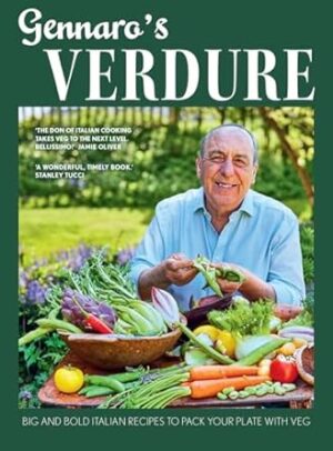 Gennaro's Verdure: From Jamie Oliver’s mentor – delicious Italian cookbook recipes that help you to eat more healthy vegetables