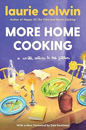 More Home Cooking: A Writer Returns to the Kitchen
