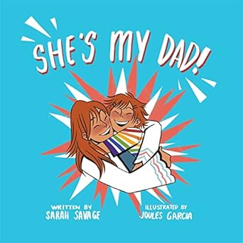 She's My Dad!: A Story for Children Who Have a Transgender Parent or Relative