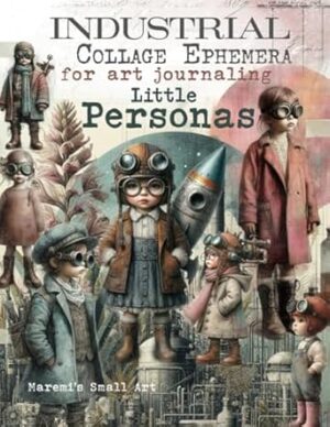 INDUSTRIAL Collage Ephemera for Art Journaling, Little Personas: A book with 160+ Images of STEAMPUNK KIDS To Cut Out, Glue and Collage for Junk Journals, Mixed Media & Scrapbook