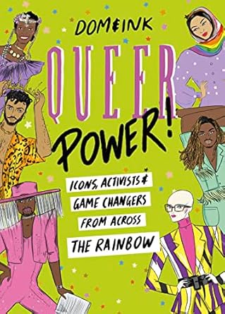 Queer Power: A Celebration of Icons, Activists and Game Changers from Across the Rainbow