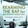 Rearming the RAF for the Second World War: Poor Strategy and Miscalculation