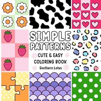 Simple Patterns: Coloring Book for Adults and Kids with Bold and Easy Designs for Relaxation, Simple and Big Drawings of Cute Patterns, Lovely Mandala, Cozy Items, and More