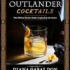 Outlander Cocktails: The Official Drinks Guide Inspired by the Series