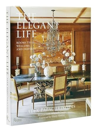 The Elegant Life: Rooms That Welcome and Inspire