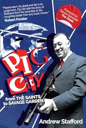 Pig City: From The Saints to Savage Garden