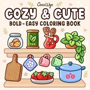Cozy & Cute: Coloring Book for Adults and Teens, Bold and Easy Designs for Relaxation with Hygge Inspirations