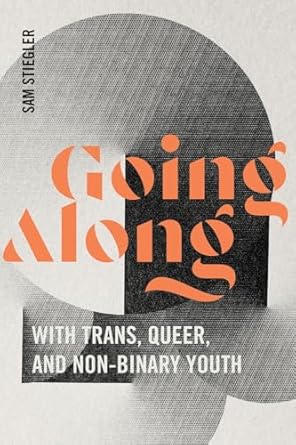 Going Along with Trans, Queer, and Non-Binary Youth