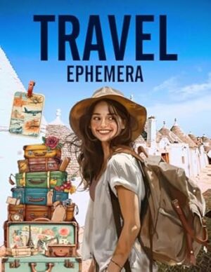 Travel Ephemera Book: High Quality Images Of People and Foods, For Paper Crafts, Mixed Media, Scrapbooking, Junk Journals, Collage Art, Artist Trading Cards, and More.