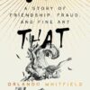 All That Glitters: A Story of Friendship, Fraud, and Fine Art