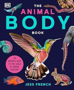 The Animal Body Book: An Insider's Guide to the World of Animal Anatomy