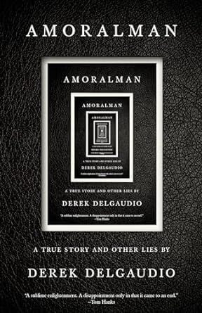 AMORALMAN: A True Story and Other Lies
