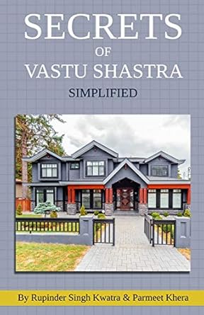 Secrets of Vastu Shastra Simplified: Key for Happiness, Wealth, Health and Prosperity in Life.: 1